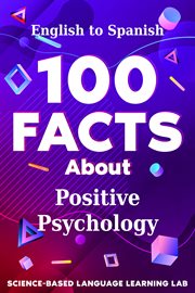 100 Facts About Positive Psychology : English to Spanish. 100 Facts Language Learning cover image cdn
