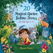 20 Magical Garden Bedtime Stories for Kids Age 3 : 8 cover image cdn