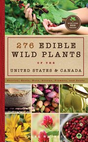 276 Edible Wild Plants of the United States and Canada : Berries, Roots, Nuts, Greens, Flowers, and Seeds in All or the Majority of the US and Canada cover image cdn