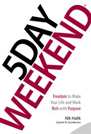 5 Day Weekend : Freedom to Make Your Life and Work Rich with Purpose cover image cdn