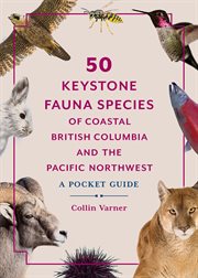 50 Keystone Fauna Species of Coastal British Columbia and the Pacific Northwest : A Pocket Guide cover image cdn
