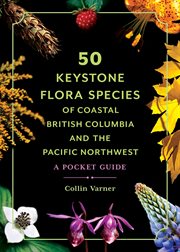 50 Keystone Flora Species of Coastal British Columbia and the Pacific Northwest : A Pocket Guide cover image cdn