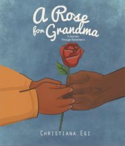 A Rose for Grandma : A Journey Through Alzheimer's cover image cdn