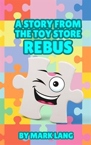 A Story From the Toy Store : Rebus. cover image cdn