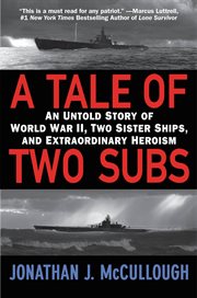 A Tale of Two Subs : An Untold Story of World War II, Two Sister Ships, and Extraordinary Heroism cover image cdn
