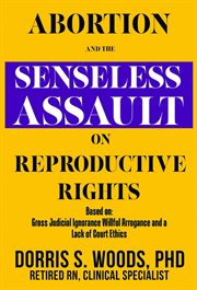 Abortion and the Senseless Assault on Reproductive Rights cover image cdn