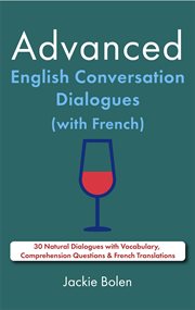 Advanced English Conversation Dialogues (With French) : 30 Natural Dialogues With Vocabulary, Compreh cover image cdn