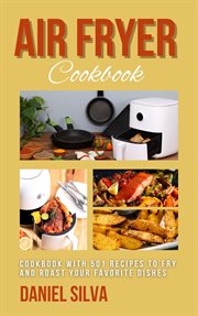 Air Fryer Cookbook : Cookbook With 501 Recipes to Fry and Roast Your Favorite Dishes cover image cdn