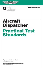 Aircraft Dispatcher Practical Test Standards (2024) : FAA-S-8081-10E cover image cdn