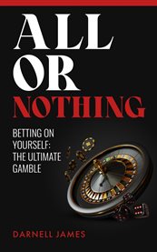 All or Nothing : Finding Happiness and Personal Success with Aggressive Risk Management, Self-Determination, and Purs. Casino Mindset cover image cdn