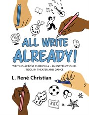 All Write Already! : Writing Across Curricula - An Instructional Tool in Theater and Dance cover image cdn