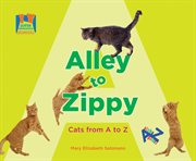 Alley to Zippy : Cats from A to Z. Let's Learn A to Z cover image cdn