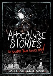 Apocalypse Stories to Scare Your Socks Off! : Stories to Scare Your Socks Off! cover image cdn