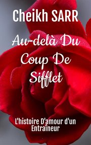 Au-delà Du Coup De Sifflet : L'histoire D'amour d'un Entraîneur. Un amour qui défie les conventions cover image cdn