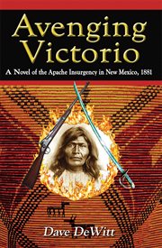 Avenging Victorio : A Novel of the Apache Insurgency in New Mexico, 1881 cover image cdn