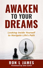 Awaken to Your Dreams : Looking Inside Yourself to Navigate Life's Path cover image cdn