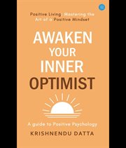 Awaken Your Inner Optimist : A Guide to Positive Psychology cover image cdn