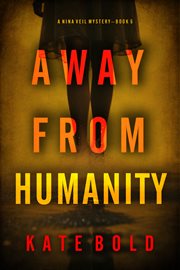Away From Humanity : Nina Veil FBI Suspense Thriller cover image cdn