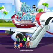 Bailey's First Vacation To Costa Rica : Books #1-3. Life of Bailey:  A True Life Story cover image cdn