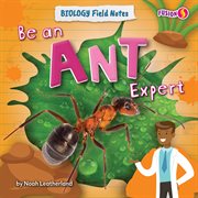 Be an Ant Expert : Biology Field Notes cover image cdn