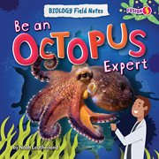 Be an Octopus Expert : Biology Field Notes cover image cdn