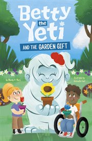 Betty the Yeti and the Garden Gift : Betty the Yeti cover image cdn