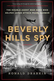 Beverly Hills Spy : The Double-Agent Flying Ace Who Infiltrated Hollywood and Helped Japan Attack Pearl Harbor cover image cdn