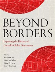Beyond Borders : Exploring the History of Cornell's Global Dimensions cover image cdn
