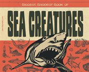 Biggest, Baddest Book of Sea Creatures : Biggest, Baddest Books Set 2 cover image cdn