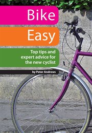 Bike Easy : Top Tips and Expert Advice for the New Cyclist cover image cdn