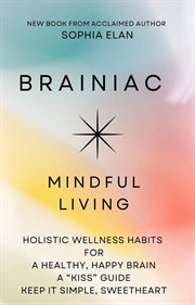 Brainiac : mindful living, holistic wellness habits for a healthy, happy brain cover image cdn