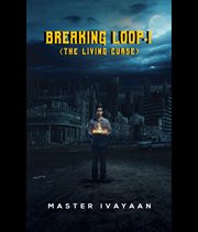 Breaking Loop : 1. The Living Curse cover image cdn