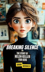 Breaking Silence : The Story of Helen Keller for Kids cover image cdn