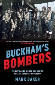 Buckham's Bombers : The Australian airmen who hunted Hitler's deadliest battleship cover image cdn