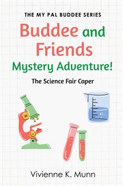 Buddee and Friends Mystery Adventure! The Science Fair Caper cover image cdn