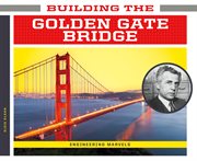 Building the Golden Gate Bridge : Engineering Marvels cover image cdn