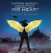 Captain Garuda : A Tale of Bravery, Kindness, and a Big Heart cover image cdn