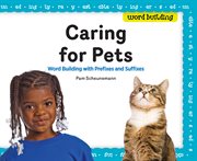 Caring for Pets : Word Building With Prefixes and Suffixes. Word Building with Prefixes and Suffixes. Word Building cover image cdn