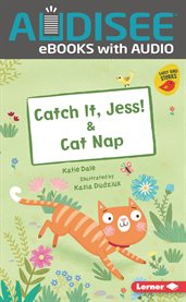 Catch It, Jess! & Cat Nap : Early Bird Readers - Red (Early Bird Stories ™) cover image cdn