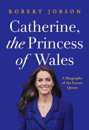 Catherine, the Princess of Wales : A Biography of the Future Queen cover image cdn
