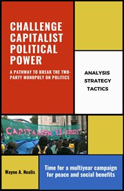 Challenge Capitalist Political Power : Pathway to Break the Two-Party Monopoly on Politics cover image cdn