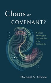 Chaos or Covenant? : A Short Theological Introduction to the Pentateuch cover image cdn
