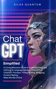ChatGPT Simplified : A Comprehensive Guide to Understanding and Utilizing AI Language Models, ChatGPT-4, ChatGPT Prompts, cover image cdn