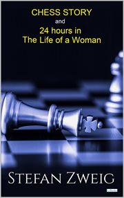 Chess and Twenty-Four Hours in the Life of a Woman : Stefan Zweig cover image cdn