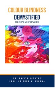 Colour Blindness Demystified : Doctor's Secret Guide cover image cdn