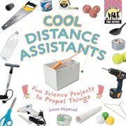Cool Distance Assistants : Fun Science Projects to Propel Things. Fun Science Projects to Propel Things. Cool Science cover image cdn