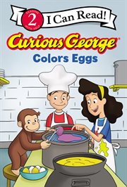 Curious George Colors Eggs : I Can Read: Level 2 cover image cdn