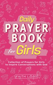 Daily Prayer Book for Girls : Simple Girls Prayers for Everyday Conversations with God. Daily Prayer Books for Kids cover image cdn