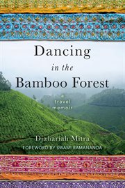 Dancing in the Bamboo Forest : A Travel Memoir cover image cdn