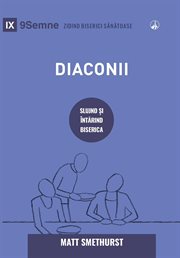 Deacons / Diaconii : How They Serve and Strengthen the Church / SLUJIND ȘI ÎNTĂRIND BISERICA cover image cdn